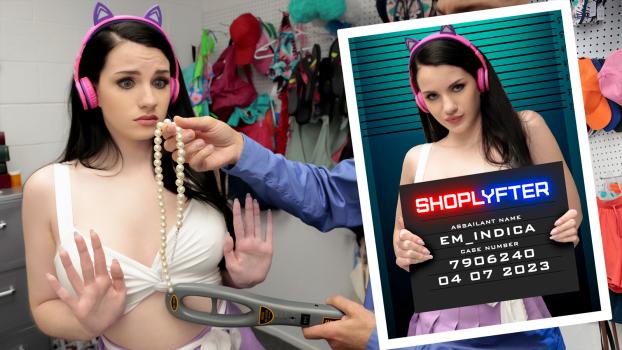 [Shoplyfter] Em Indica (The Streamer Problem / 04.07.2023)