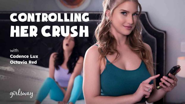[GirlsWay] Cadence Lux, Octavia Red (Controlling Her Crush / 12.07.2023)