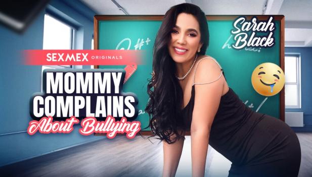 [SexMex] Sarah Black (Mommy Complains About Bullying / 07.17.2024)