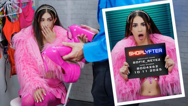 [Shoplyfter] Sofie Reyez (Keep the Heels, But Wipe His Cum Off Them / 10.11.2025)