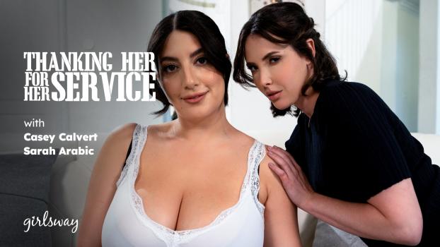 [GirlsWay] Casey Calvert, Sarah Arabic (Thanking Her For Her Service / 11.02.2025)